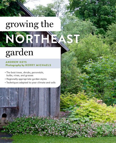 9781604694482: Growing the Northeast Garden: Regional Ornamental Gardening (Regional Ornamental Gardening Series)