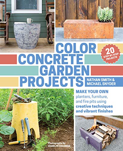 Beispielbild fr Color Concrete Garden Projects : Make Your Own Planters, Furniture, and Fire Pits Using Creative Techniques and Vibrant Finishes zum Verkauf von Better World Books