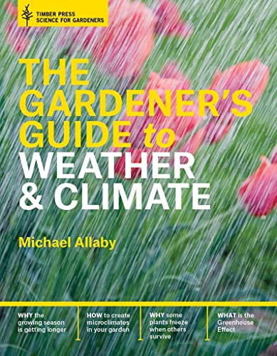 Beispielbild fr The Gardener's Guide to Weather and Climate : How to Understand the Weather and Make It Work for You zum Verkauf von Better World Books
