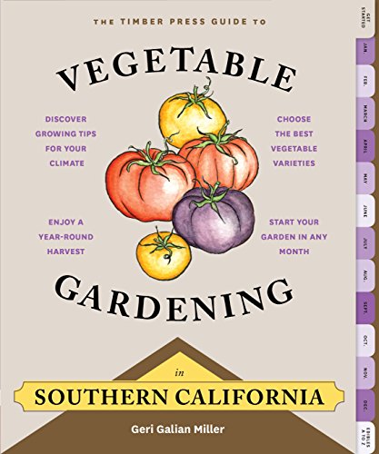 Stock image for The Timber Press Guide to Vegetable Gardening in Southern California (Regional Vegetable Gardening Series) for sale by Goodwill of Colorado