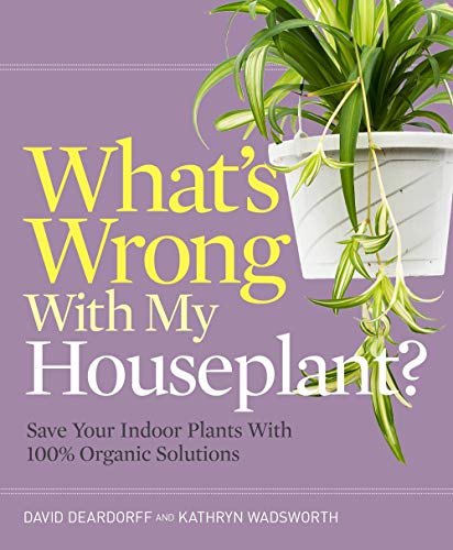 Stock image for What's Wrong with My Houseplant?: Save Your Indoor Plants with 100% Organic Solutions (Whatâ  s Wrong Series) for sale by Hippo Books