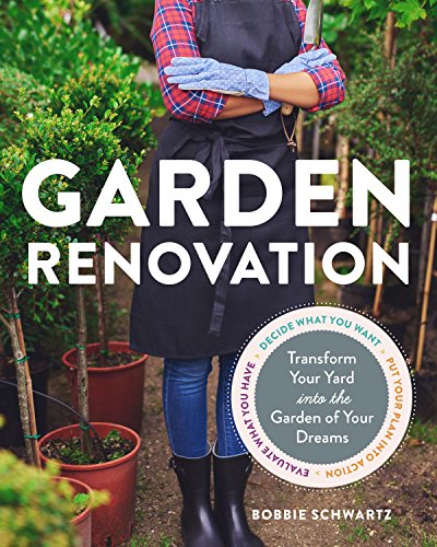 Beispielbild fr Garden Renovation: Transform Your Yard Into the Garden of Your Dreams zum Verkauf von SecondSale
