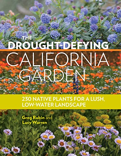 Stock image for The Drought-Defying California Garden: 230 Native Plants for a Lush, Low-Water Landscape for sale by Bookoutlet1