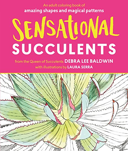Imagen de archivo de Sensational Succulents: An Adult Coloring Book of Amazing Shapes and Magical Patterns a la venta por Ebooksweb
