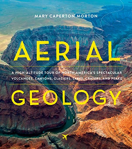 Aerial Geology A HighAltitude Tour of North Americas Spectacular
Volcanoes Canyons Glaciers Lakes Craters and Peaks Epub-Ebook