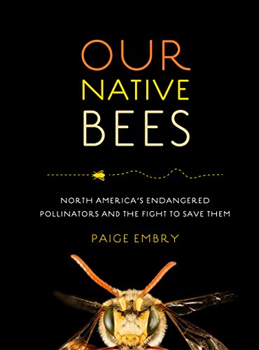 

Our Native Bees : North America's Endangered Pollinators and the Fight to Save Them