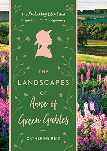 Stock image for The Landscapes of Anne of Green Gables: The Enchanting Island that Inspired L. M. Montgomery for sale by GoodwillNI