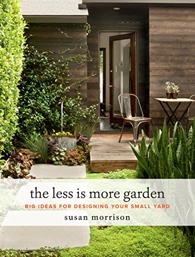 Stock image for The Less Is More Garden: Big Ideas for Designing Your Small Yard for sale by Half Price Books Inc.