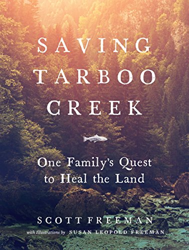Stock image for Saving Tarboo Creek: One Family??Ts Quest to Heal the Land for sale by SecondSale