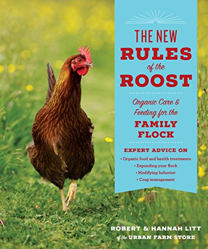 Stock image for The New Rules of the Roost : Organic Care and Feeding for the Family Flock for sale by Better World Books