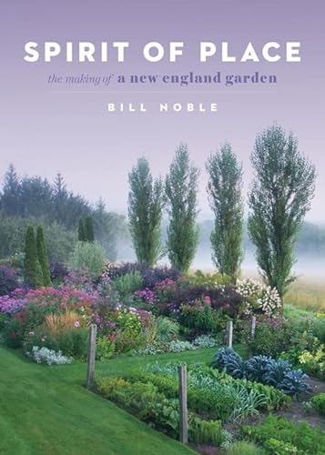 Beispielbild fr Spirit of Place: The Making of a New England Garden zum Verkauf von Goodwill Books