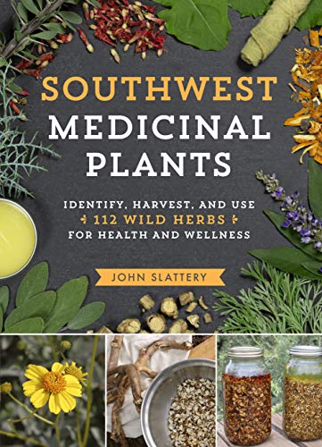 

Southwest Medicinal Plants: Identify, Harvest, and Use 112 Wild Herbs for Health and Wellness [Soft Cover ]