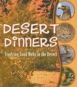 Beispielbild fr Desert Dinners : Studying Food Webs in the Desert zum Verkauf von Better World Books