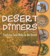 Stock image for Desert Dinners : Studying Food Webs in the Desert for sale by Better World Books