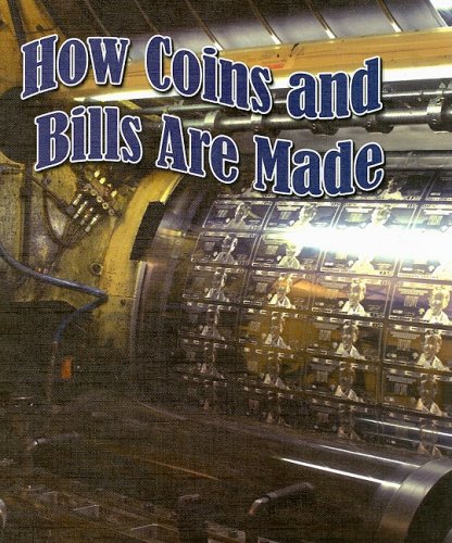 9781604724042: How Coins and Bills Are Made (The Study of Money)