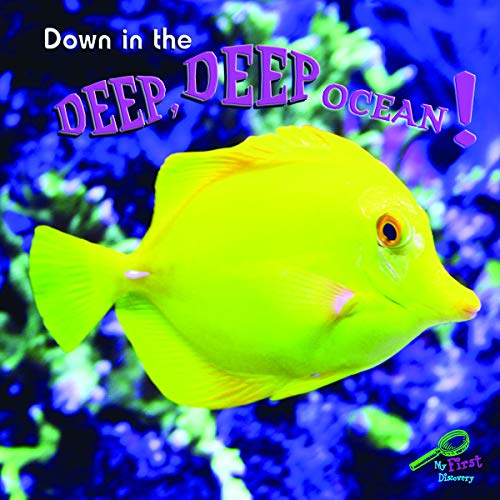 Stock image for DOWN IN THE DEEP, DEEP OCEAN! (My First Science Discovery Library) for sale by Irish Booksellers
