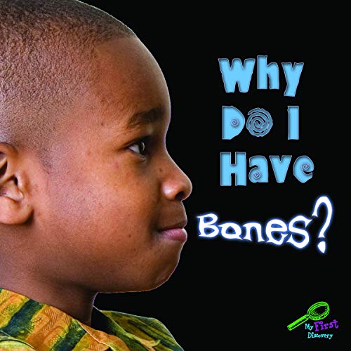 Stock image for Why Do I Have Bones? for sale by Better World Books: West