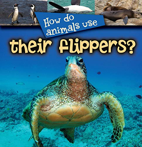 How Do Animals Use... Their Flippers? (9781604728231) by Stone, Lynn