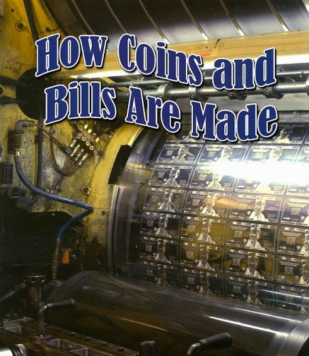 9781604729801: How Coins and Bills Are Made (The Study of Money)