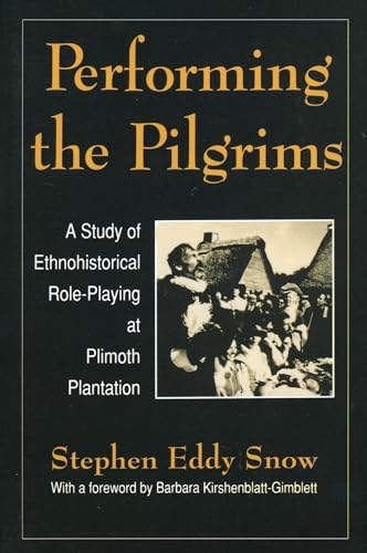 Stock image for Performing the Pilgrims: A Study of Ethnohistorical Role-Playing at Plimoth Plantation (Peformance Studies) for sale by Ergodebooks