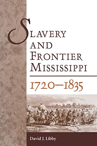 Beispielbild fr Slavery and Frontier Mississippi, 1720-1835 zum Verkauf von Midtown Scholar Bookstore