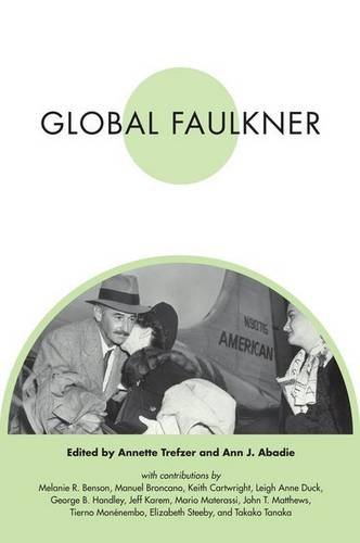 Imagen de archivo de Global Faulkner (Faulkner and Yoknapatawpha Series) a la venta por Midtown Scholar Bookstore