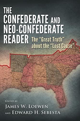 Stock image for The Confederate and Neo-Confederate Reader: The Great Truth about the Lost Cause for sale by HPB-Red