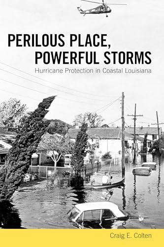 Beispielbild fr Perilous Place, Powerful Storms : Hurricane Protection in Coastal Louisiana zum Verkauf von Better World Books
