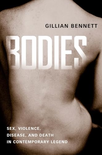 Bodies: Sex, Violence, Disease, and Death in Contemporary Legend (9781604732450) by Bennett, Gillian