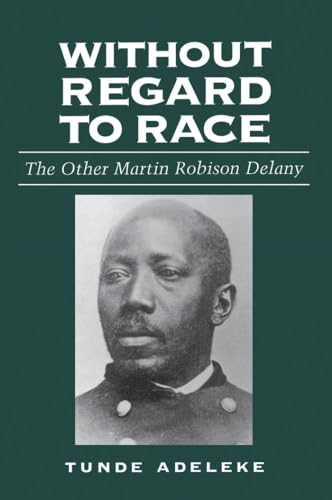Imagen de archivo de Without Regard to Race: The Other Martin Robison Delany a la venta por Book Deals
