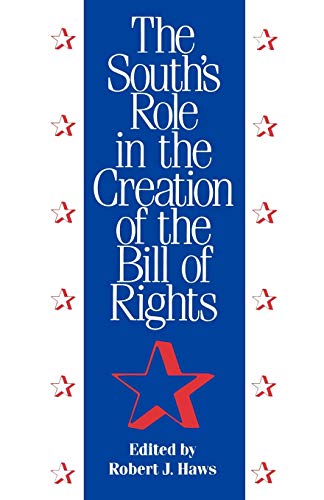 9781604732627: The South's Role in the Creation of the Bill of Rights (Chancellor Porter L. Fortune Symposium in Southern History Series)