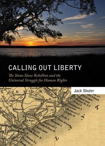Stock image for Calling Out Liberty: The Stono Slave Rebellion and the Universal Struggle for Human Rights for sale by HPB-Ruby