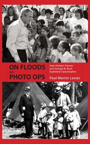 Stock image for On Floods and Photo Ops: How Herbert Hoover and George W. Bush Exploited Catastrophes for sale by Midtown Scholar Bookstore