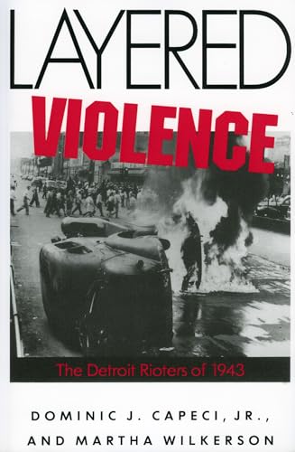 Beispielbild fr Layered Violence : The Detroit Rioters Of 1943 zum Verkauf von Better World Books