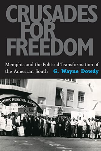 Beispielbild fr Crusades for Freedom: Memphis and the Political Transformation of the American South zum Verkauf von Midtown Scholar Bookstore