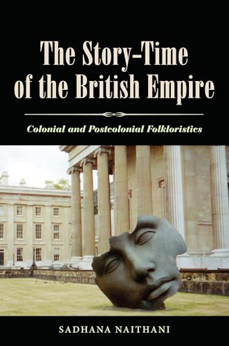 9781604734553: The Story-Time of the British Empire: Colonial and Postcolonial Folkloristics
