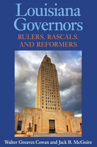 Imagen de archivo de Louisiana Governors: Rulers, Rascals, and Reformers a la venta por Midtown Scholar Bookstore