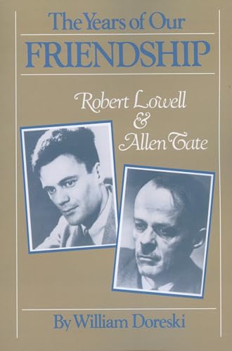 9781604735109: The Years of Our Friendship: Robert Lowell and Allen Tate