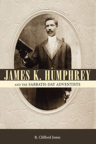 9781604735222: James K. Humphrey and the Sabbath-Day Adventists
