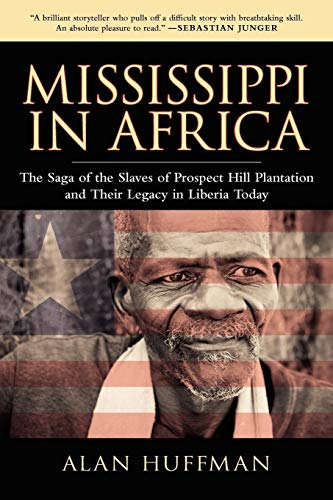 Imagen de archivo de MISSISSIPPI IN AFRICA; The Saga of the Slaves of Prospect Hill Plantation and Their Legacy in Liberia Today a la venta por Autumn Leaves