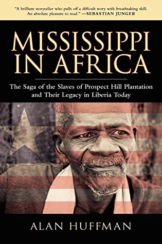 Stock image for MISSISSIPPI IN AFRICA; The Saga of the Slaves of Prospect Hill Plantation and Their Legacy in Liberia Today for sale by Autumn Leaves