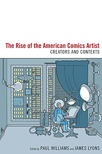 9781604737929: Rise of the American Comics Artist: Creators and Contexts