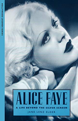 Stock image for Alice Faye: A Life Beyond the Silver Screen (Hollywood Legends Series) for sale by Bookensteins