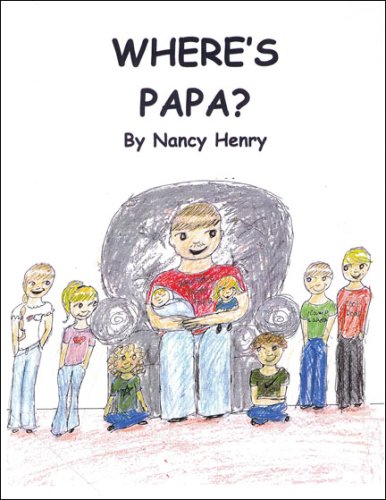 Where's Papa? for ages 2 - 8 (9781604740004) by Henry, Nancy