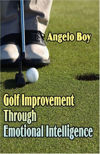 Beispielbild fr Golf Improvement Through Emotional Intelligence zum Verkauf von Ergodebooks