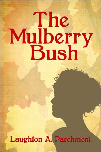 The Mulberry Bush - Laughton A. Parchment