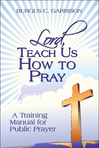 9781604743005: Lord, Teach Us How to Pray: A Training Manual for Public Prayer