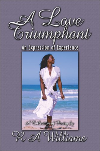 A Love Triumphant: An Expression of Experience (9781604746631) by Williams, R. A.