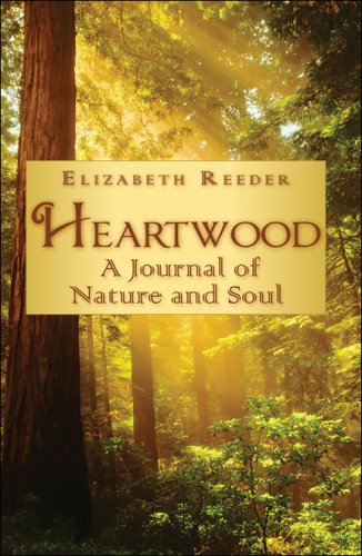 Heartwood: A Journal of Nature and Soul (9781604747829) by Reeder, Elizabeth