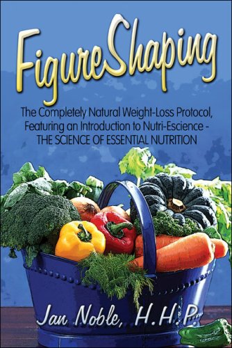 Figureshaping: The Completely Natural Weight-loss Protocol, Featuring an Introduction to Nutri-escience - the Science of Essential Nutrition (9781604748895) by Janet Noble